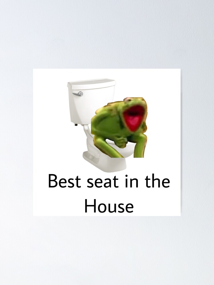 "Best seat in the house poster" Poster by Patmackriel70 Redbubble