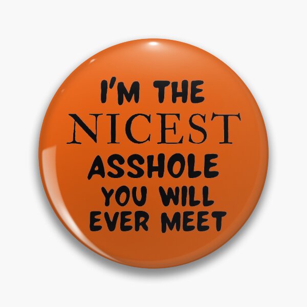 Item preview, I'm The Nicest Asshole you will ever meet designed and sold by dacdibac.