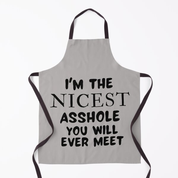 Item preview, I'm The Nicest Asshole you will ever meet designed and sold by dacdibac.