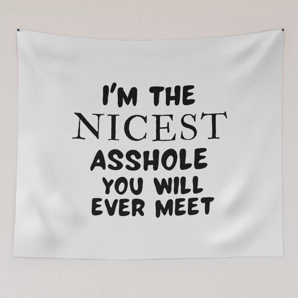 Item preview, I'm The Nicest Asshole you will ever meet designed and sold by dacdibac.