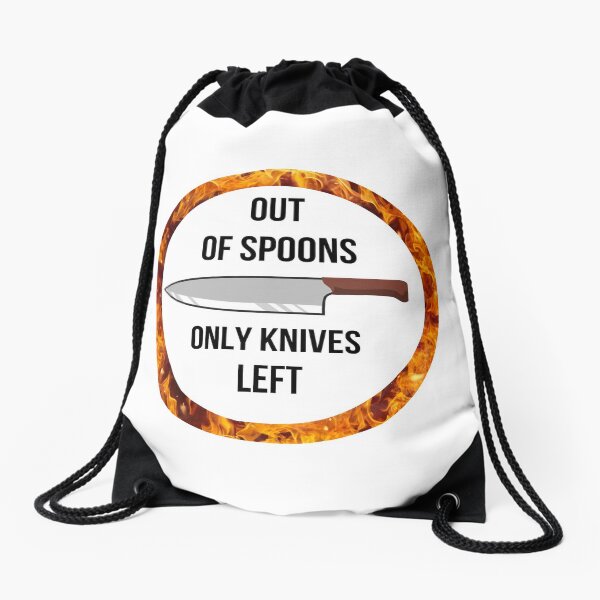 Out of Spoons - Only Knives Left Drawstring Bag