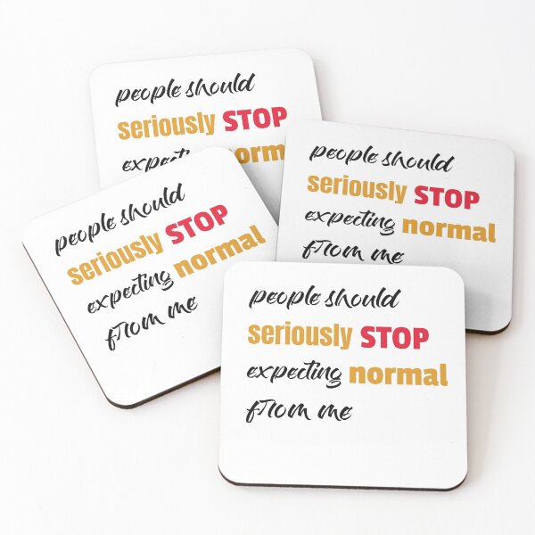 Item preview, people should seriously stop expecting normal from me designed and sold by helkav.