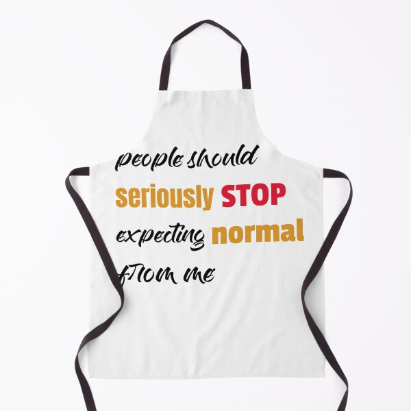 Item preview, people should seriously stop expecting normal from me designed and sold by helkav.