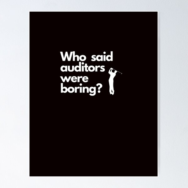 Item preview, Who said auditors were boring? designed and sold by Evartdesign.