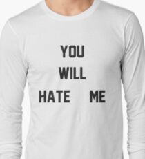 You Will Hate Me (Ox Baker) Long Sleeve T-Shirt