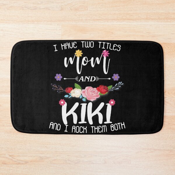 Item preview, I Have Two Titles Mom And Kiki And I Rock Them Both, Mother's Day Floral Gift designed and sold by Mode Tees.