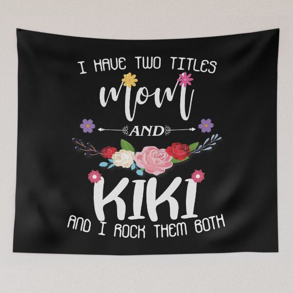 Item preview, I Have Two Titles Mom And Kiki And I Rock Them Both, Mother's Day Floral Gift designed and sold by Mode Tees.