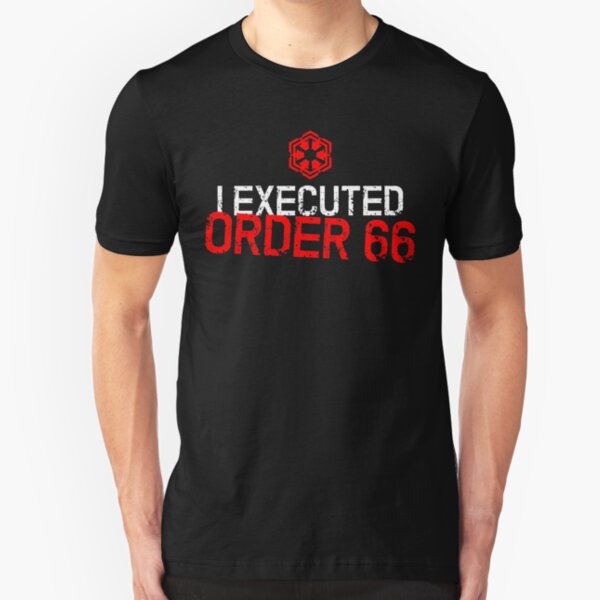 I Executed Order 66 Slim Fit T-Shirt