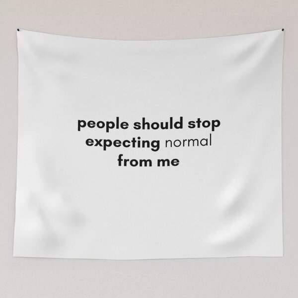 Item preview, People Should Seriously Stop Expecting Normal From Me designed and sold by Dope Trends ☑️.