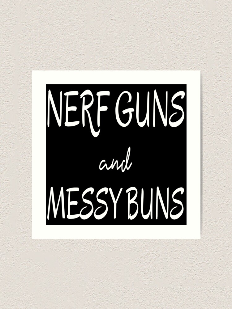 "Nerf Guns And Messy Buns Birthday Gift For Working Mom Funny Joke