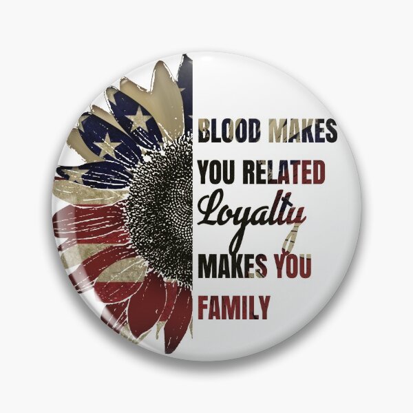Item preview, Blood Makes You Related Loyalty Makes You Family designed and sold by Dutlu.