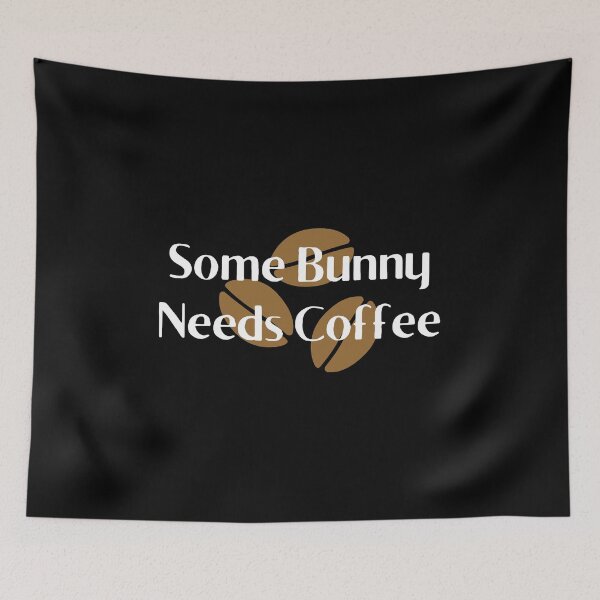 Item preview, Some Bunny Needs Coffee designed and sold by Dope Trends ☑️.