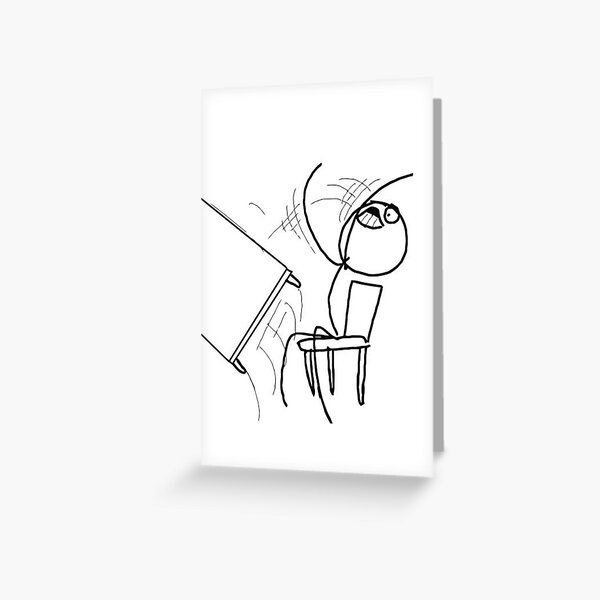 Table Flip Angry Rage Quit Desk flip Mad Angry Meme guy | Greeting Card