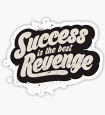 SUCCESS IS THE BEST REVENGE Sticker