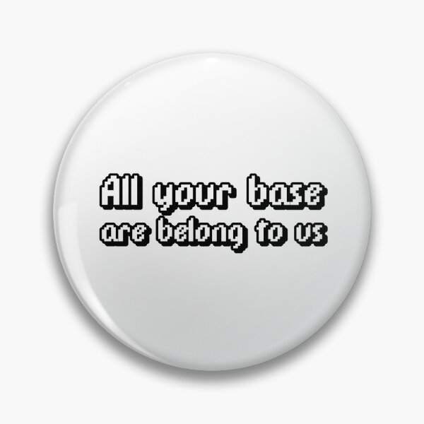 Item preview, all your base are belong to us designed and sold by Sinovius.