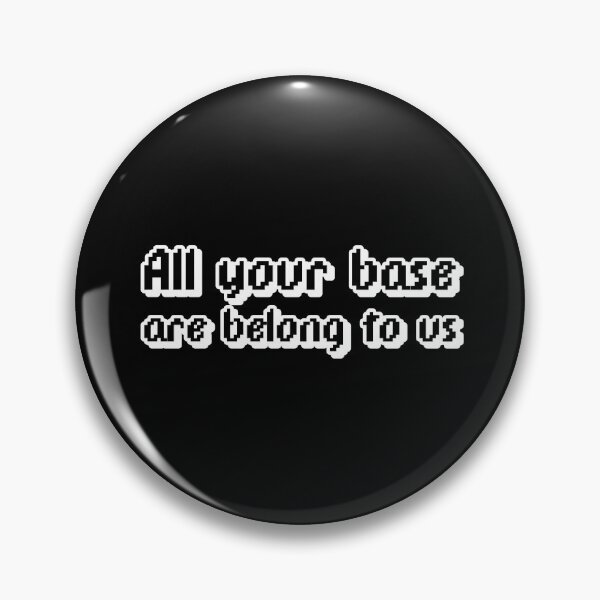 Item preview, all your base are belong to us designed and sold by Sinovius.