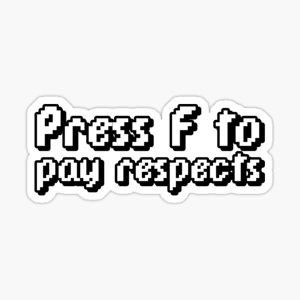 Press F to pay respect Sticker for Sale by cysr