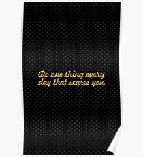 Do one thing every day that scares you “Eleanor Roosevelt” Life Inspirational Quote Poster