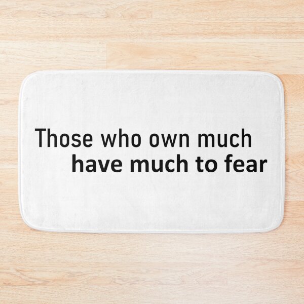 Item preview, Those who own much have much to fear designed and sold by FallenFeline.