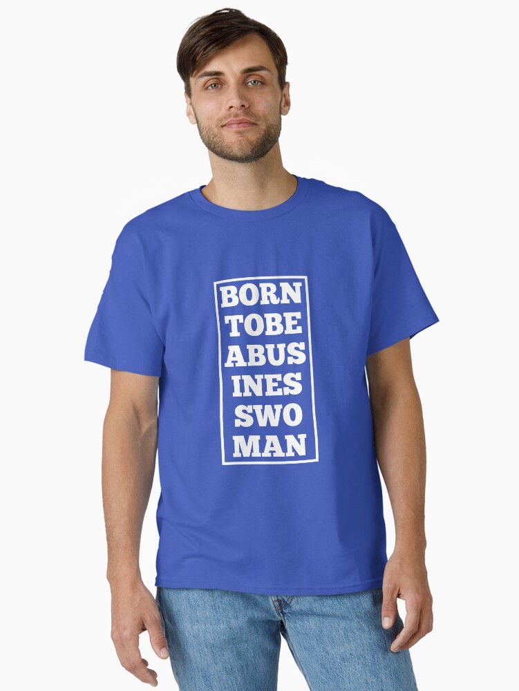 Thumbnail 1 of 7, Classic T-Shirt, Born to be a businesswoman- blue design designed and sold by Fatamimosh.