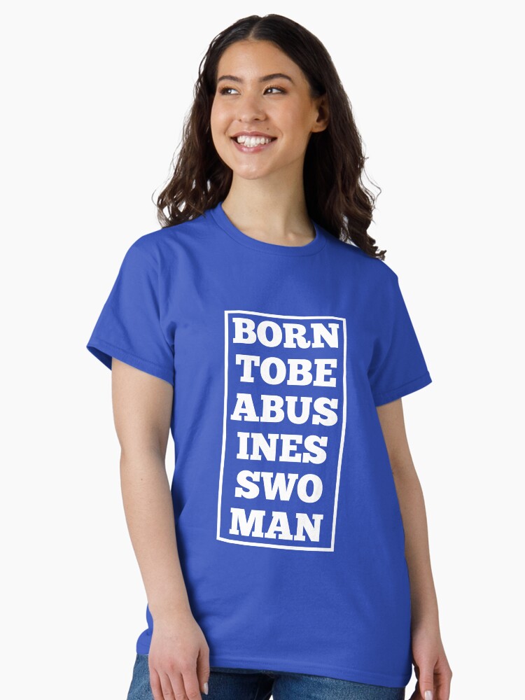 Thumbnail 2 of 7, Classic T-Shirt, Born to be a businesswoman- blue design designed and sold by Fatamimosh.