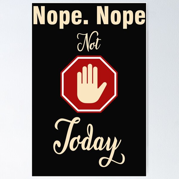 Item preview, Nope nope not today designed and sold by Desibeau.