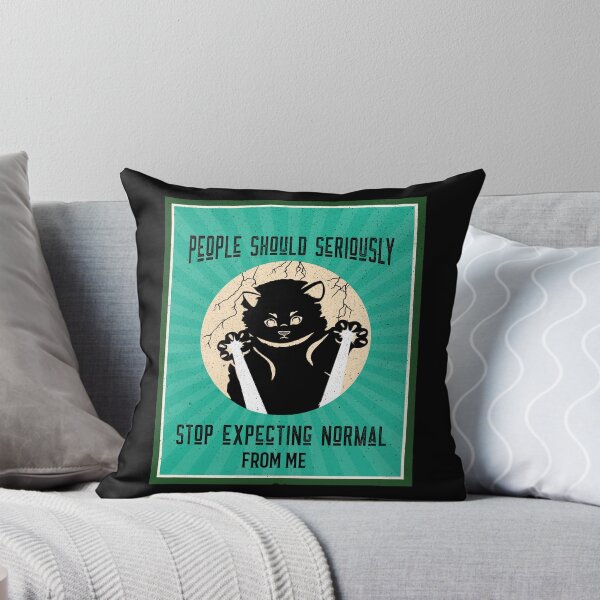 Item preview,  People Should Seriously Stop Expecting Normal From Me Cat Design designed and sold by emm-j.