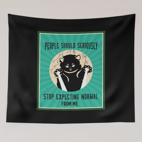 Item preview,  People Should Seriously Stop Expecting Normal From Me Cat Design designed and sold by emm-j.