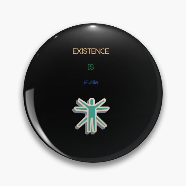 Item preview, Existence Is Futile designed and sold by SingularDesign.
