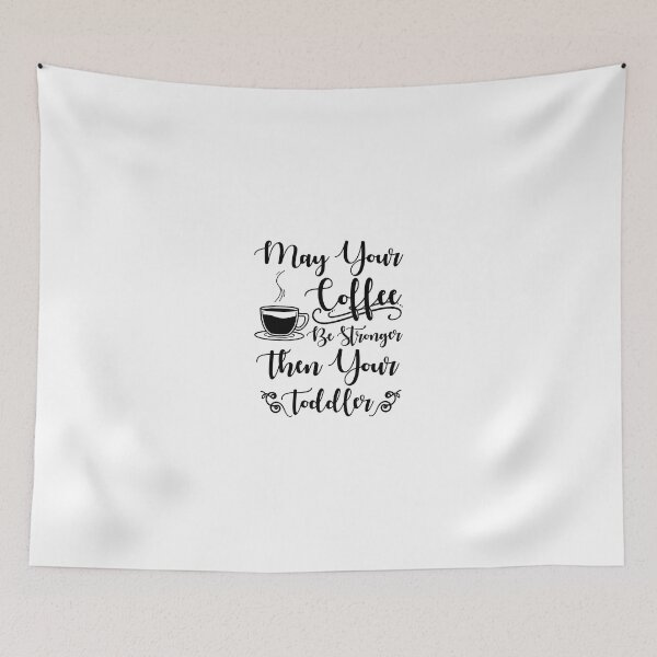 Item preview, May Your Coffee Be Stronger Then Your Toddler designed and sold by Amineharoni.