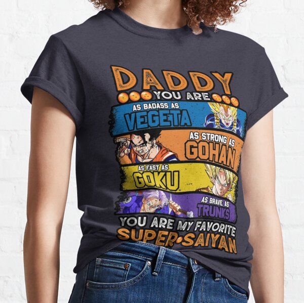 Daddy Dragonball Daddy You Are My Favorite Super Saiyan Funny Vegeta Goku Gohan Trunks Father's Day Gift For Men Anime  Classic T-Shirt