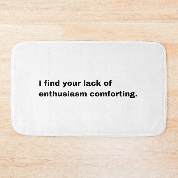 Item preview, Black and white text based T-shirt - I find you lack of enthusiasm comforting.  designed and sold by OffensiveTCG.