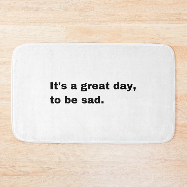 Item preview, Black and white text based T-shirt - It's a great day, to be sad.  designed and sold by OffensiveTCG.