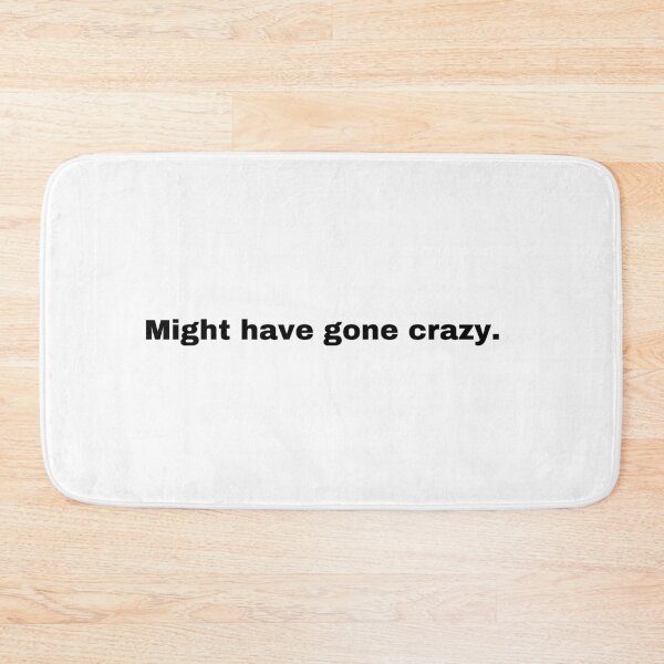 Item preview, Black and white text based T-shirt - Might have gone crazy.  designed and sold by OffensiveTCG.