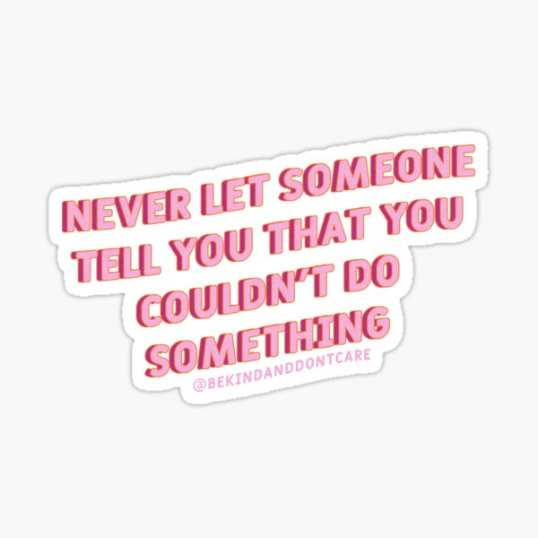 Item preview, Pink lila quote never let someone tell you that you couldnt do something designed and sold by bekind-dontcare.