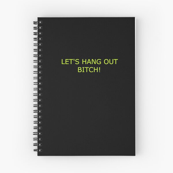 Item preview, LET'S HANG OUT BITCH! designed and sold by Hardcore-Heroes.