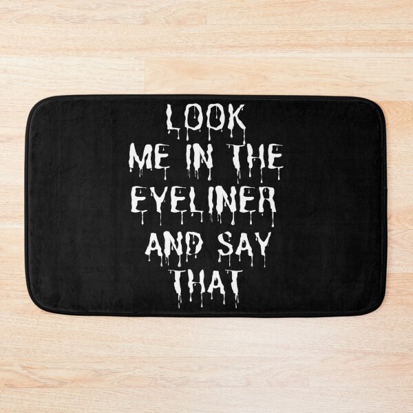 Item preview, Look Me In The Eyeliner And Say That Look Me In The Eye Funny designed and sold by Johan Liebert.