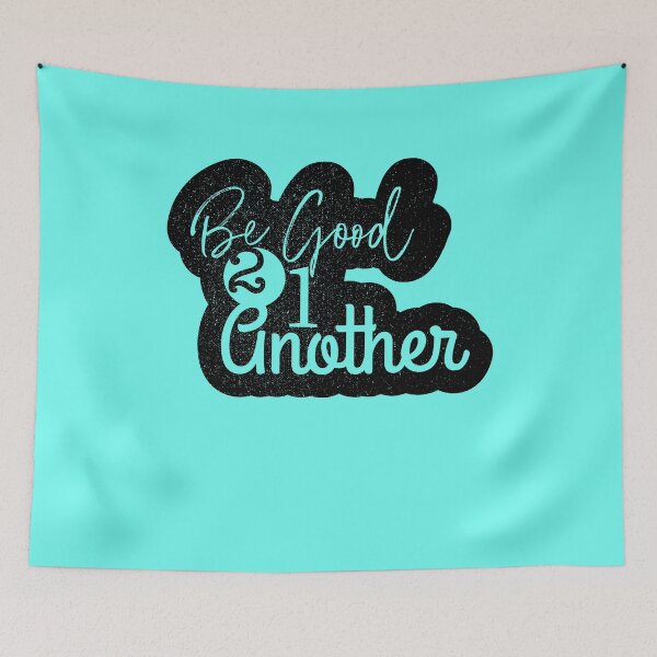 Item preview, Be good to one another designed and sold by ScottyWalters.