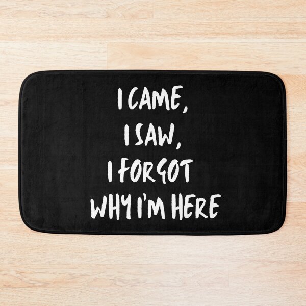 Item preview, I Came, I Saw, I Forgot Why I Came. Forgetful. Memory lapse. designed and sold by JellyBeenzz.