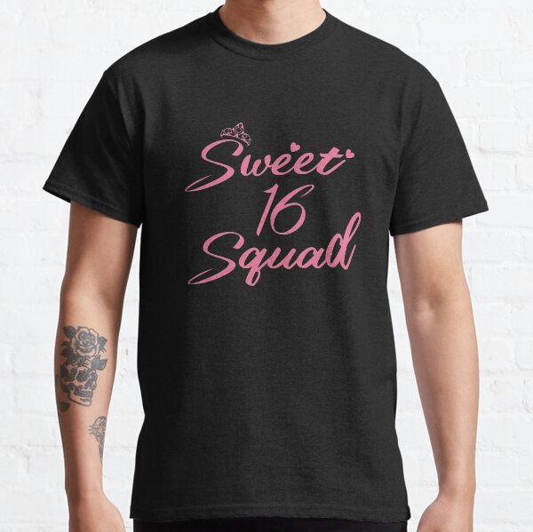 Sweet Sixteen Squad T Shirts Redbubble Sweet Sixteen Squad T Shirts Redbubble