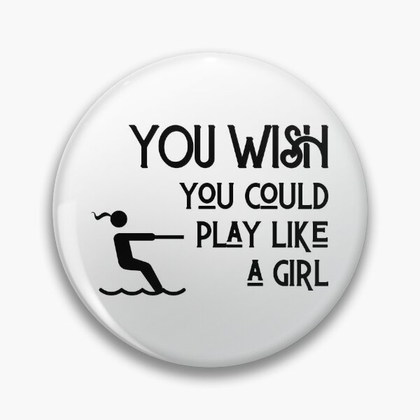 Item preview, Waterskiing: You wish you could play like a girl designed and sold by TheGreenGoat.