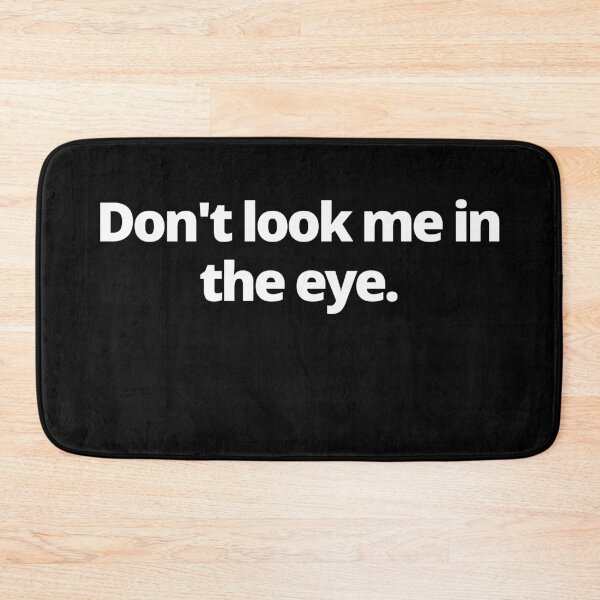 Item preview, Don't Look Me In The Eye Funny designed and sold by Johan Liebert.