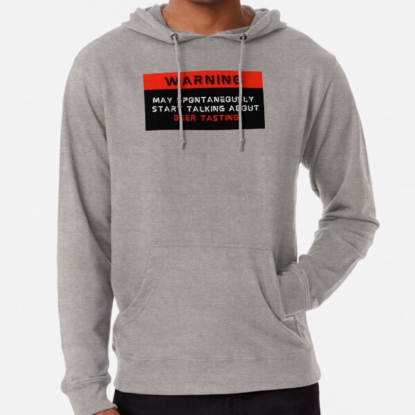 Warning: May spontaneously start talking about Beer Testing Lightweight Hoodie