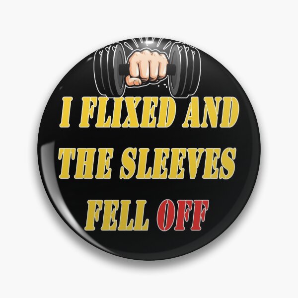 Item preview,  I FLEXED AND THE SLEEVES FELL OFF designed and sold by justbejoker.