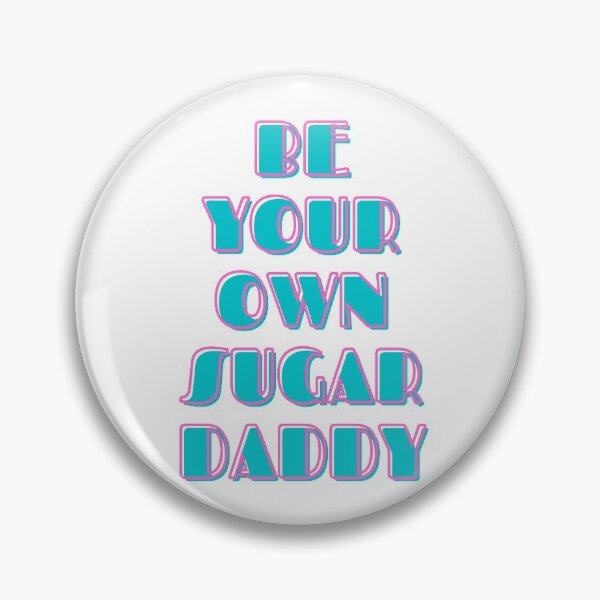 Item preview, Be Your Own Sugar Daddy designed and sold by ShopTr3ndy.
