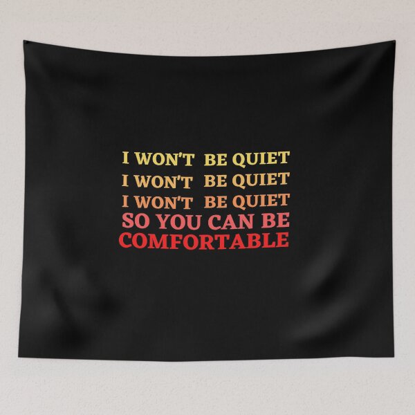 Item preview, I won't Be Quiet so you can be comfortable  designed and sold by ArtDeziGn.