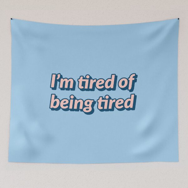 Item preview, im tired of being tired, aesthic, aesthetic designed and sold by Happy  Soul Store.