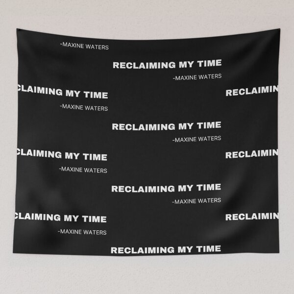 Item preview, Reclaiming my time Maxine Waters designed and sold by Imaginative Expressions⭐️ ⭐️ ⭐️ ⭐️ ⭐️.