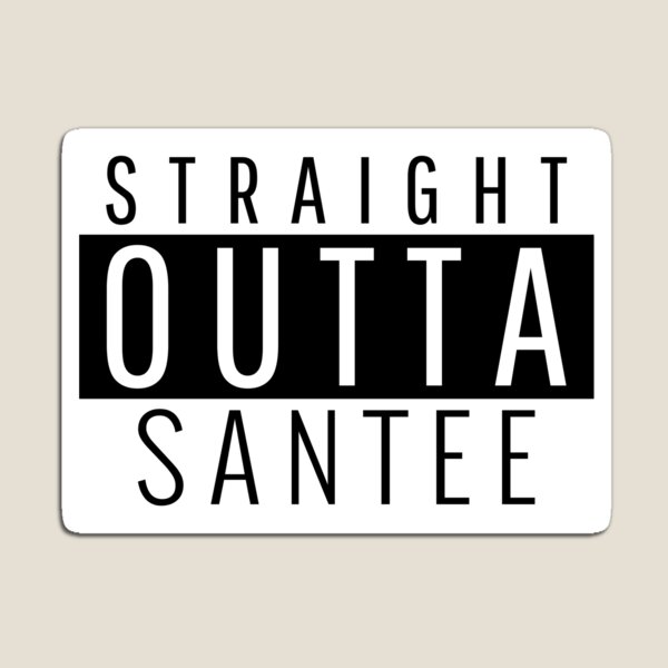 Straight Outta Santee California Magnet
