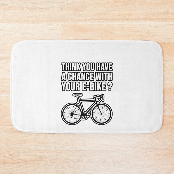 Item preview, Think you have a chance with your e-bike? Road bike designed and sold by TopsellerShirts.